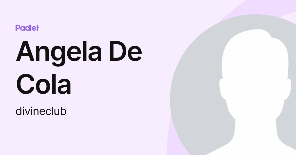 Angela De Cola (divineclub) profile | Padlet