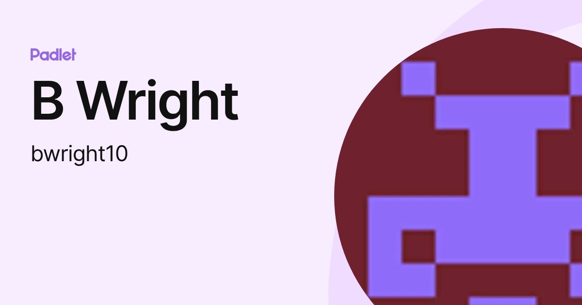 B Wright (bwright10) profile | Padlet