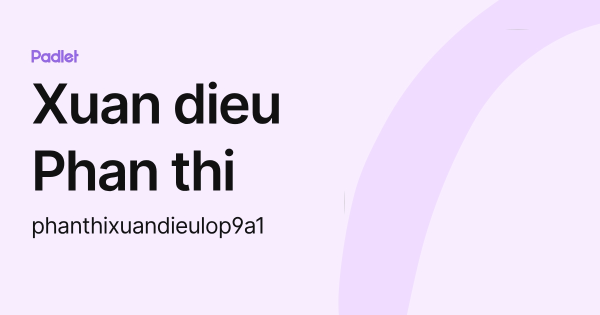 Xuan dieu Phan thi (phanthixuandieulop9a1) profile | Padlet