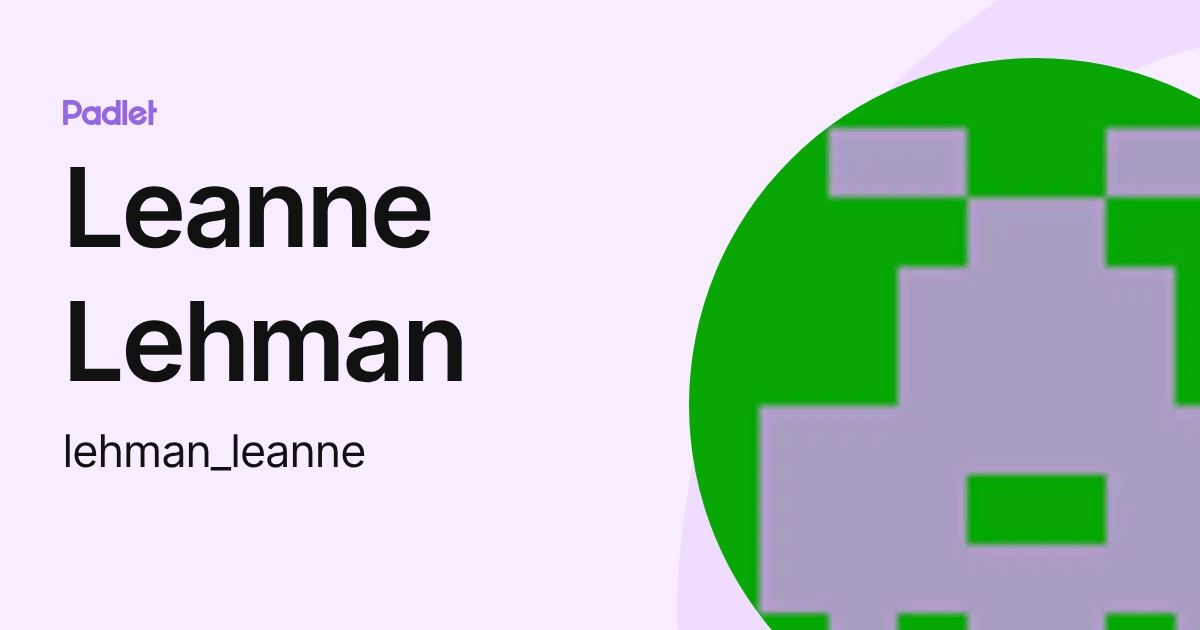 Leanne Lehman (lehman_leanne) profile | Padlet