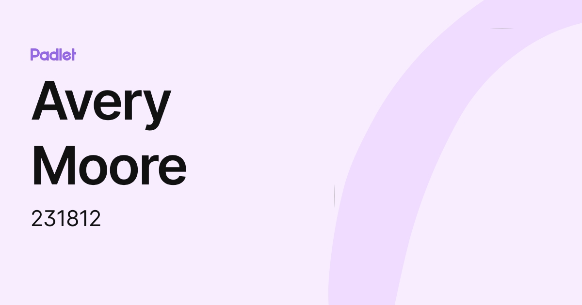 Avery Moore (231812) profile | Padlet