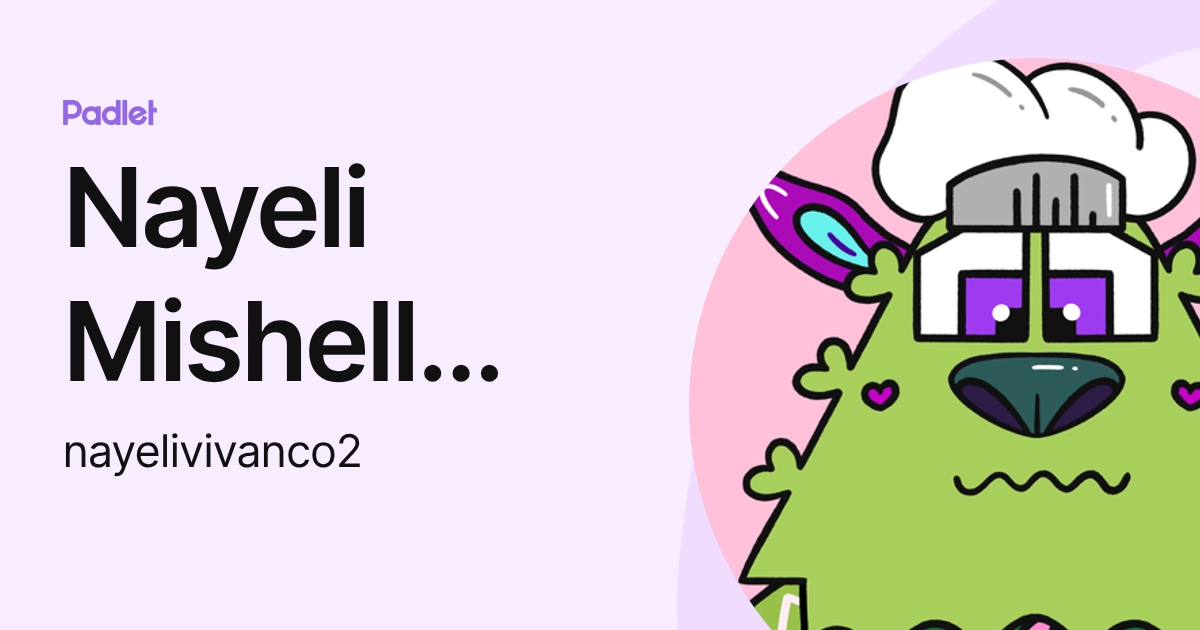 Nayeli Mishell Vivanco Nole (nayelivivanco2) profile | Padlet