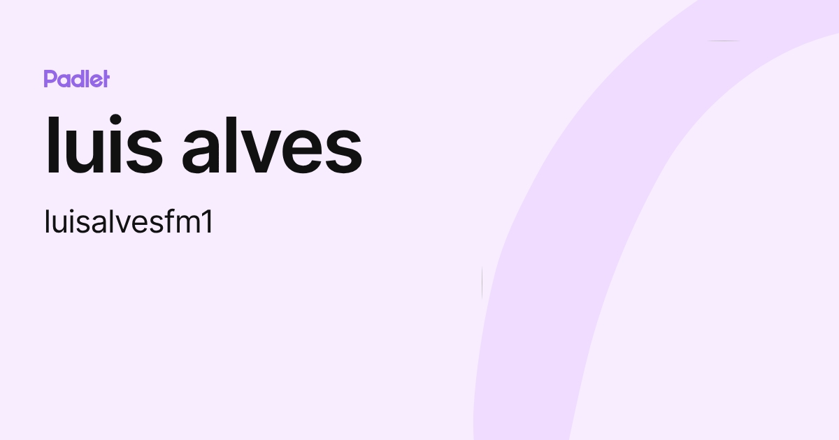 luis alves (luisalvesfm1) profile | Padlet