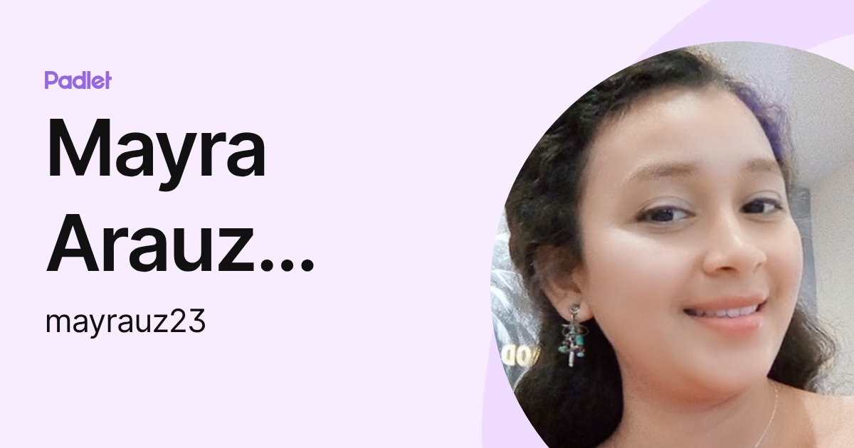 Mayra Arauz Mejia (mayrauz23) profile | Padlet