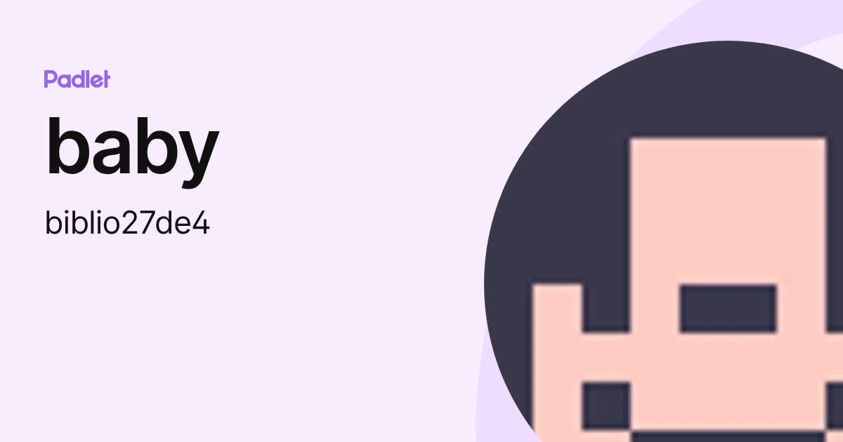 baby (biblio27de4) perfil | Padlet