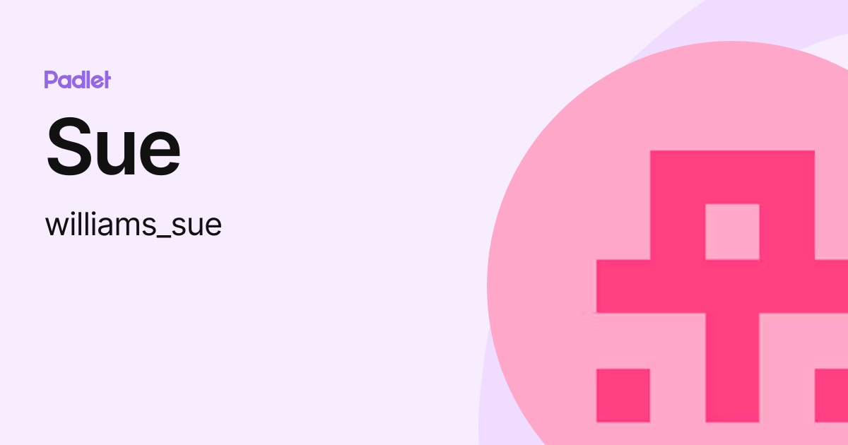 Sue (williams_sue) profile | Padlet