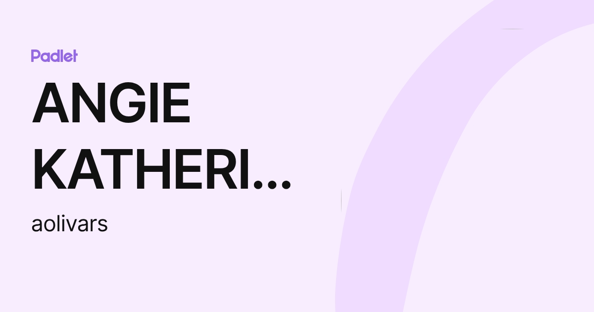 ANGIE KATHERINE OLIVAR SUAREZ (aolivars) profile | Padlet