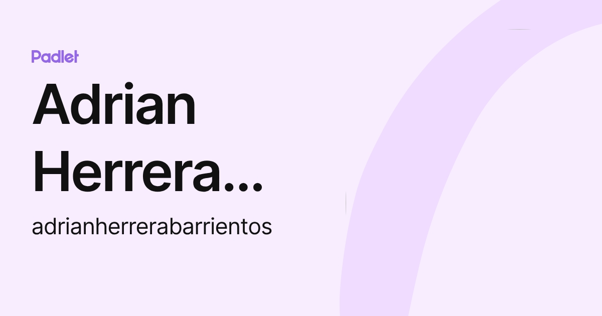 Adrian Herrera Barrientos (adrianherrerabarrientos) profile | Padlet