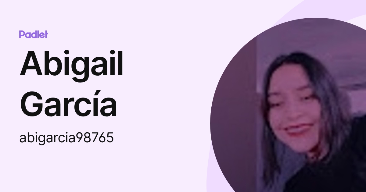 Abigail García (abigarcia98765) profile | Padlet