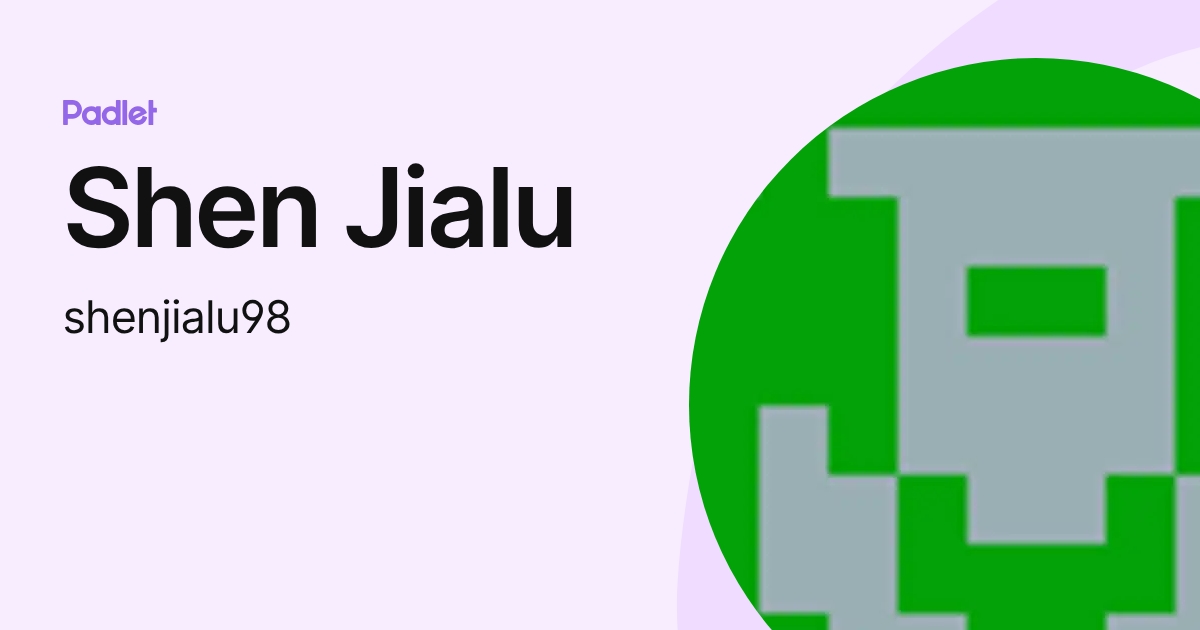 Shen Jialu (shenjialu98) profile | Padlet