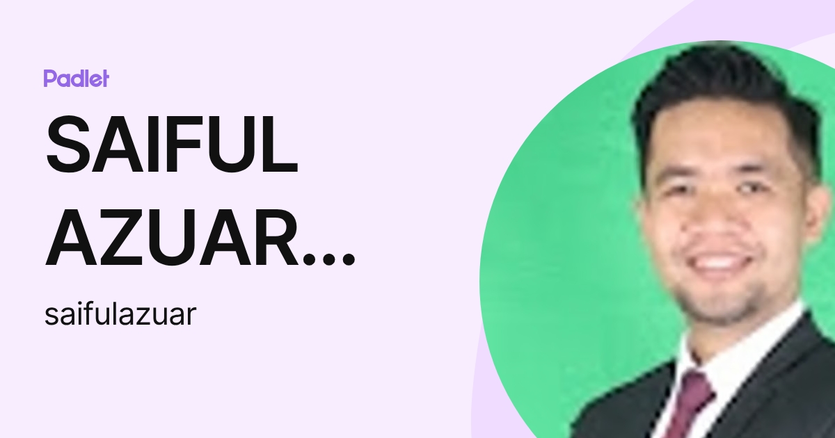 SAIFUL AZUAR BIN IDRIS (JPN-KELANTAN) (saifulazuar) profile | Padlet