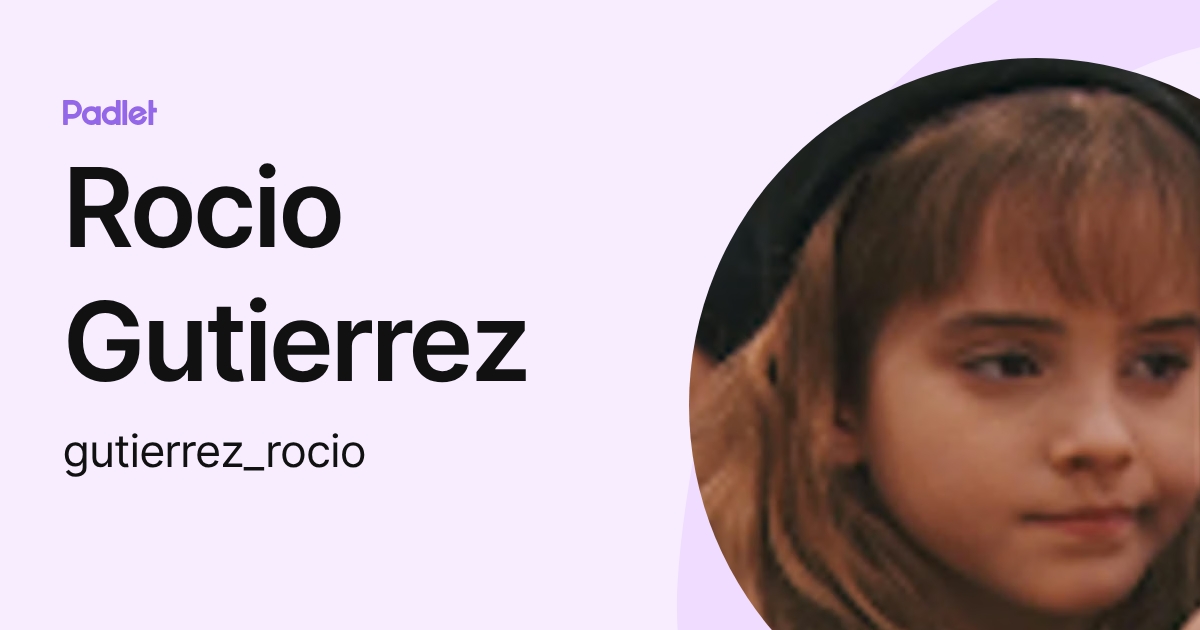 Rocio Gutierrez (gutierrez_rocio) profile | Padlet