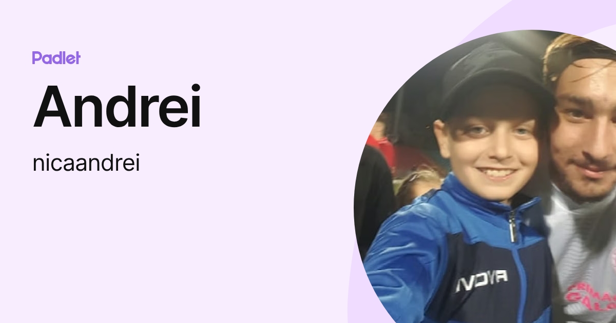 Andrei (nicaandrei) profile | Padlet