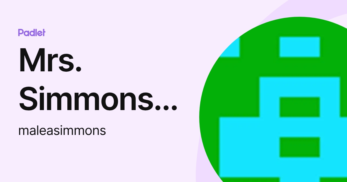 Mrs. Simmons Class (maleasimmons) profile | Padlet