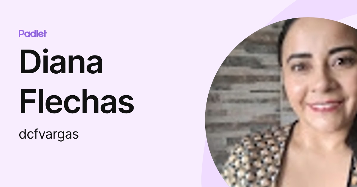 Diana Flechas (dcfvargas) profile | Padlet
