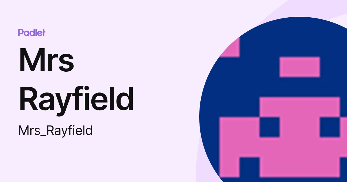Mrs Rayfield (Mrs_Rayfield) profile | Padlet