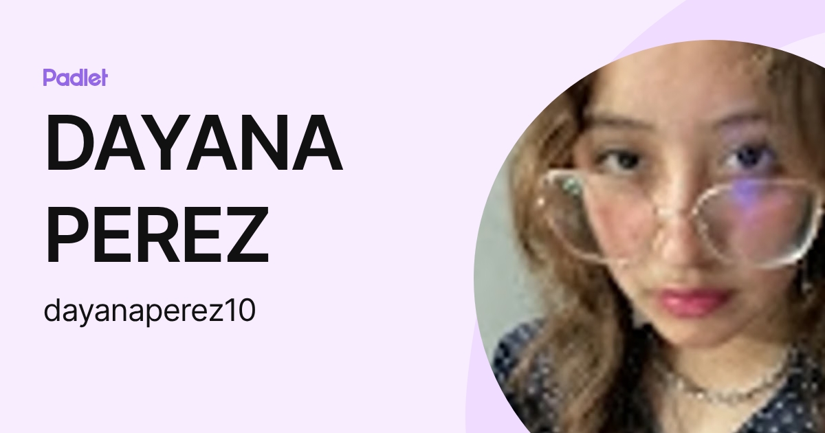 DAYANA PEREZ (dayanaperez10) profile | Padlet