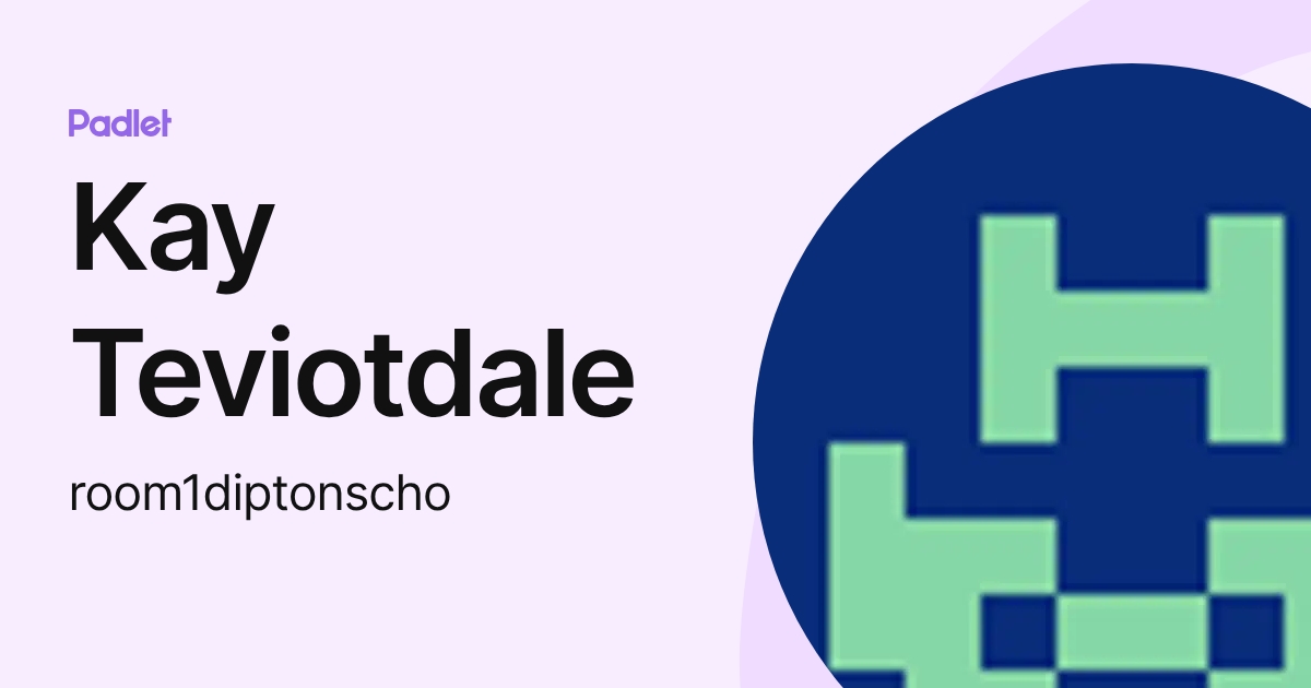 Kay Teviotdale (room1diptonscho) profile | Padlet