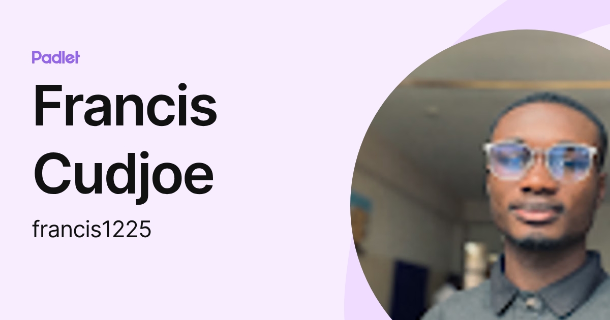 Francis Cudjoe (francis1225) profile | Padlet