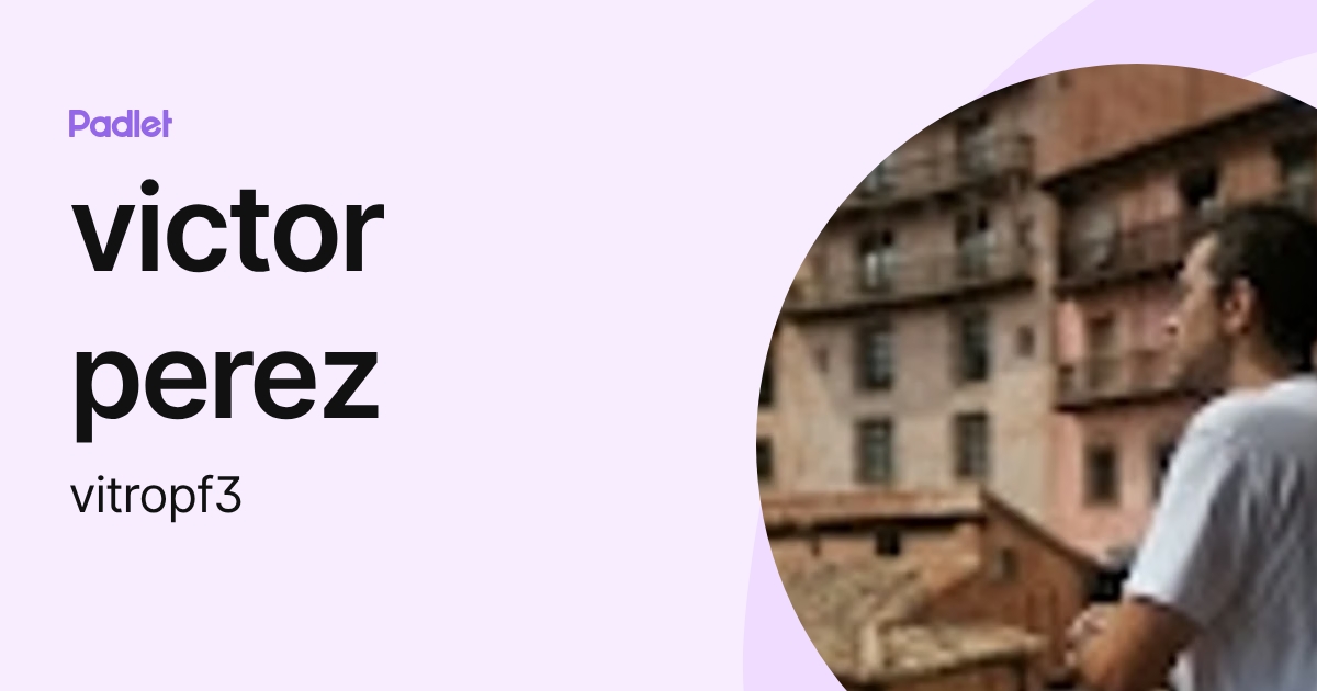 victor perez (vitropf3) profile | Padlet