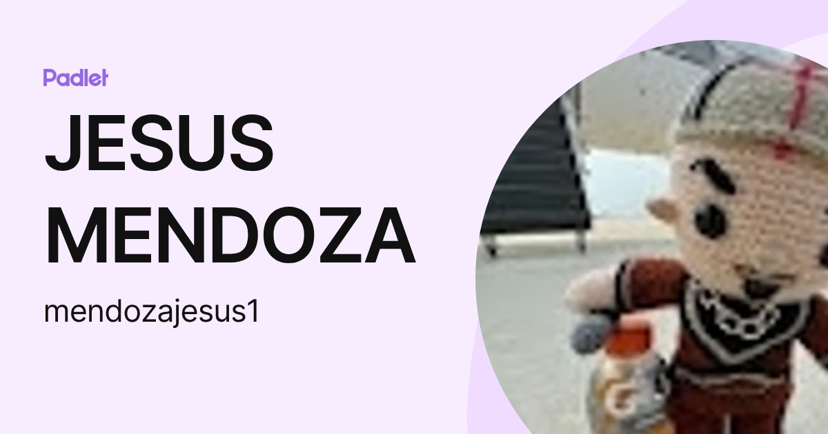 JESUS MENDOZA (mendozajesus1) profile | Padlet