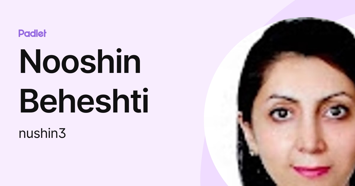 Nooshin Beheshti (nushin3) profile | Padlet