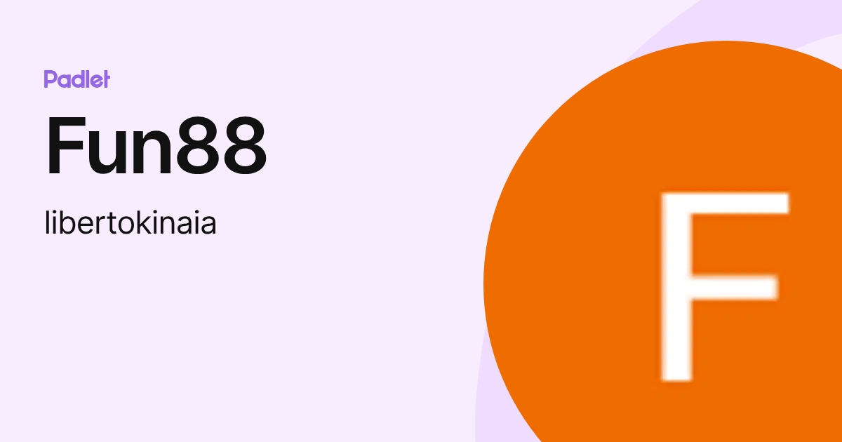 Fun88 (libertokinaia) profile | Padlet