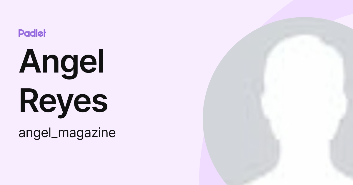 Angel Reyes (angel_magazine) profile | Padlet