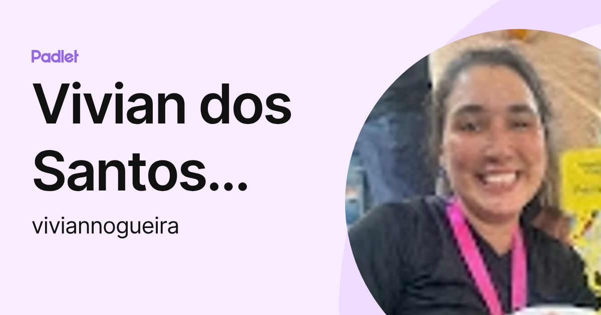 Vivian dos Santos Nogueira (viviannogueira) profile | Padlet