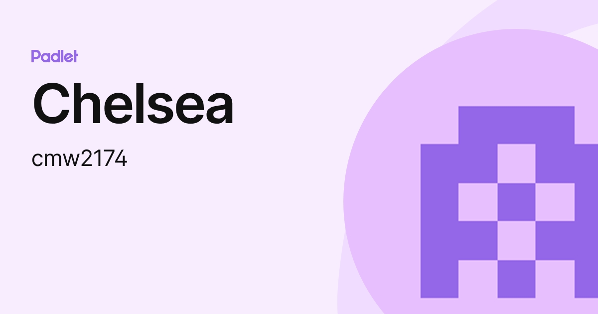 Chelsea (cmw2174) profile | Padlet