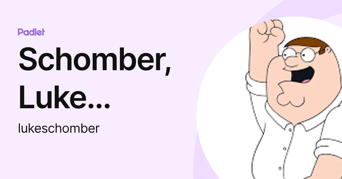 Schomber, Luke (Student) (lukeschomber) profile | Padlet