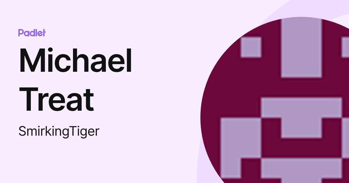 Michael Treat (SmirkingTiger) profile | Padlet