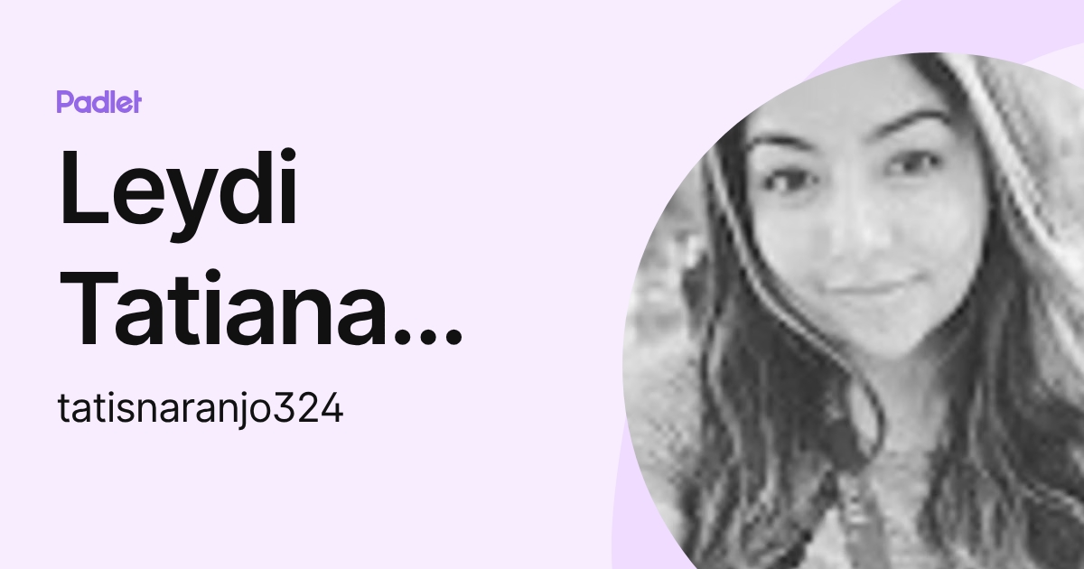 Leydi Tatiana Naranjo Ruiz (tatisnaranjo324) profile | Padlet