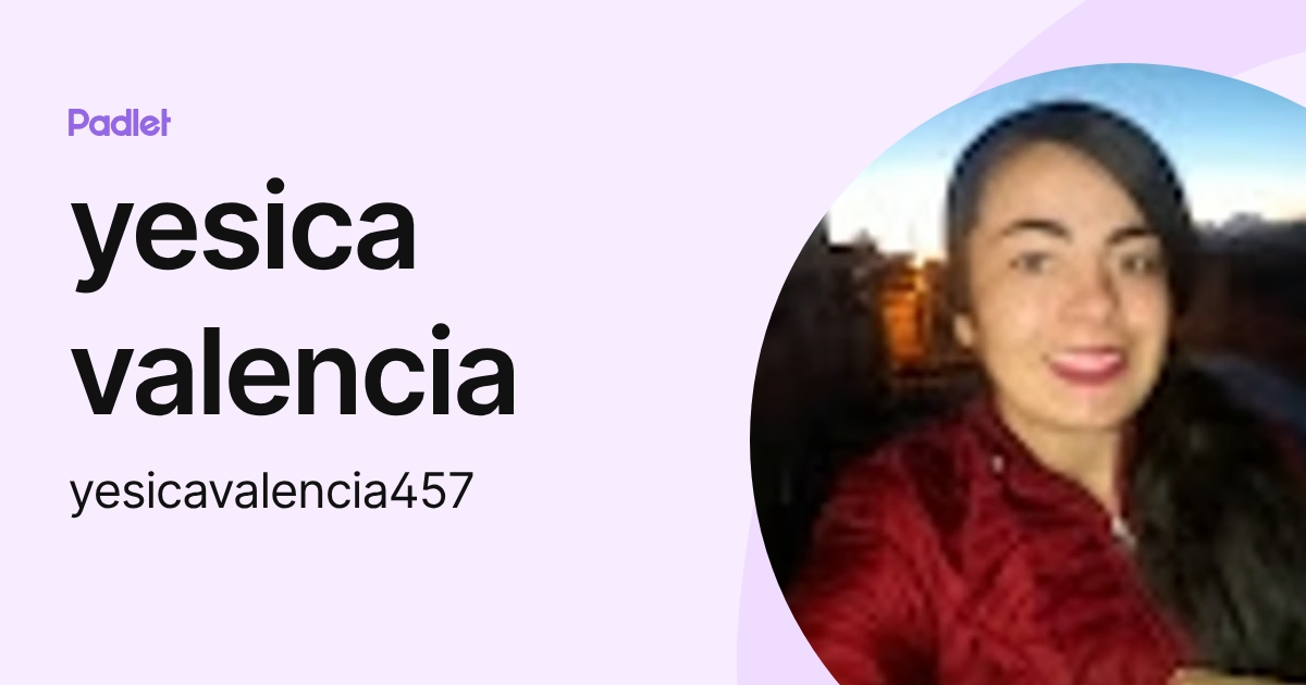 yesica valencia (yesicavalencia457) profile | Padlet