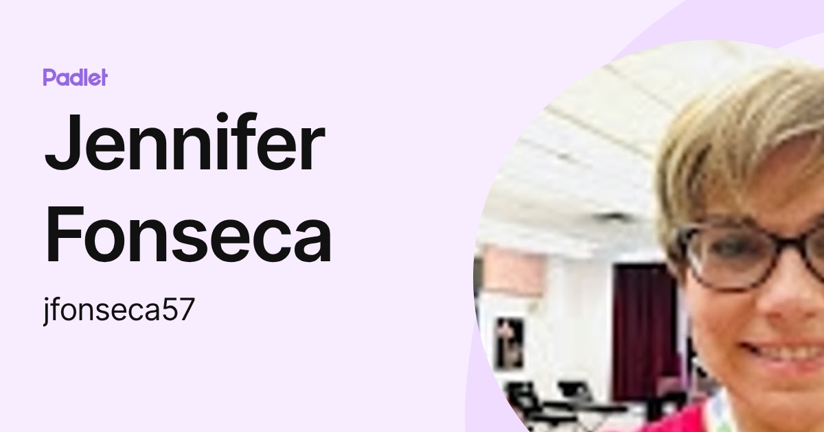 Jennifer Fonseca (jfonseca57) profile | Padlet