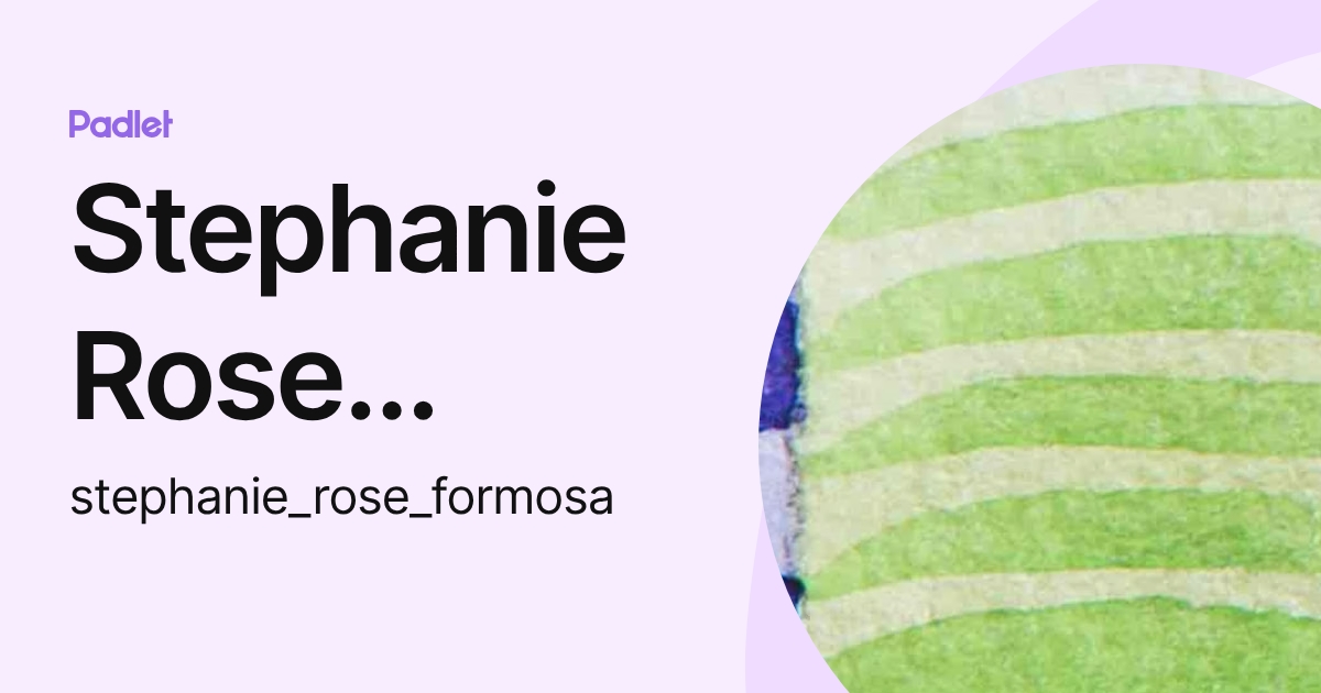 Stephanie Rose Formosa (stephanie_rose_formosa) profile | Padlet