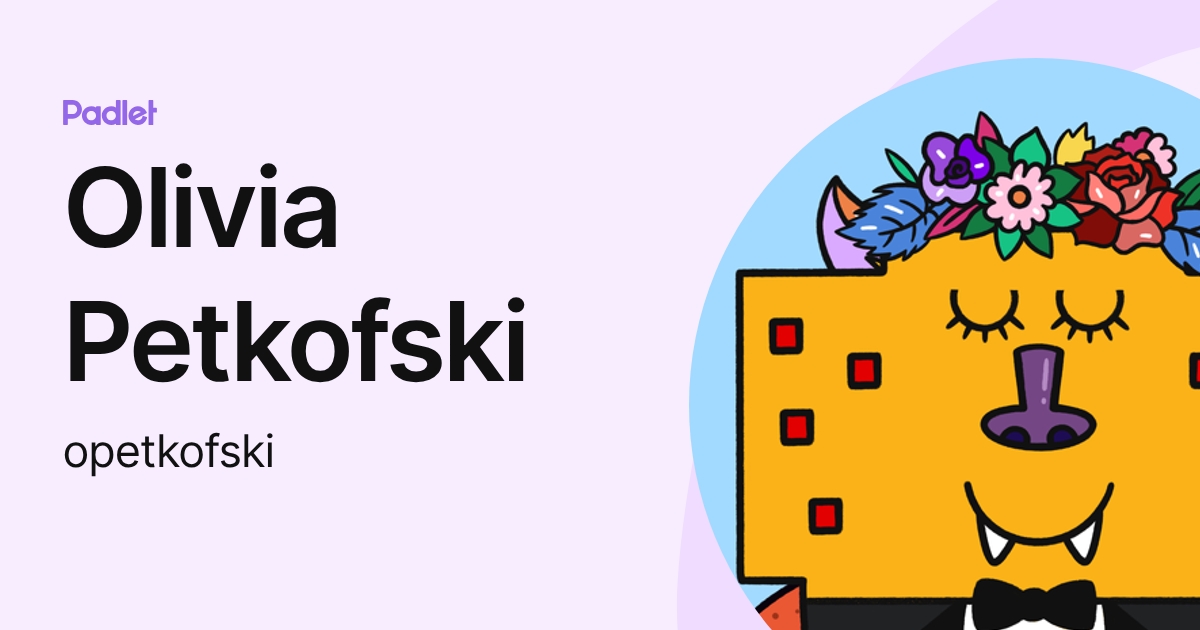 Olivia Petkofski (opetkofski) profile | Padlet