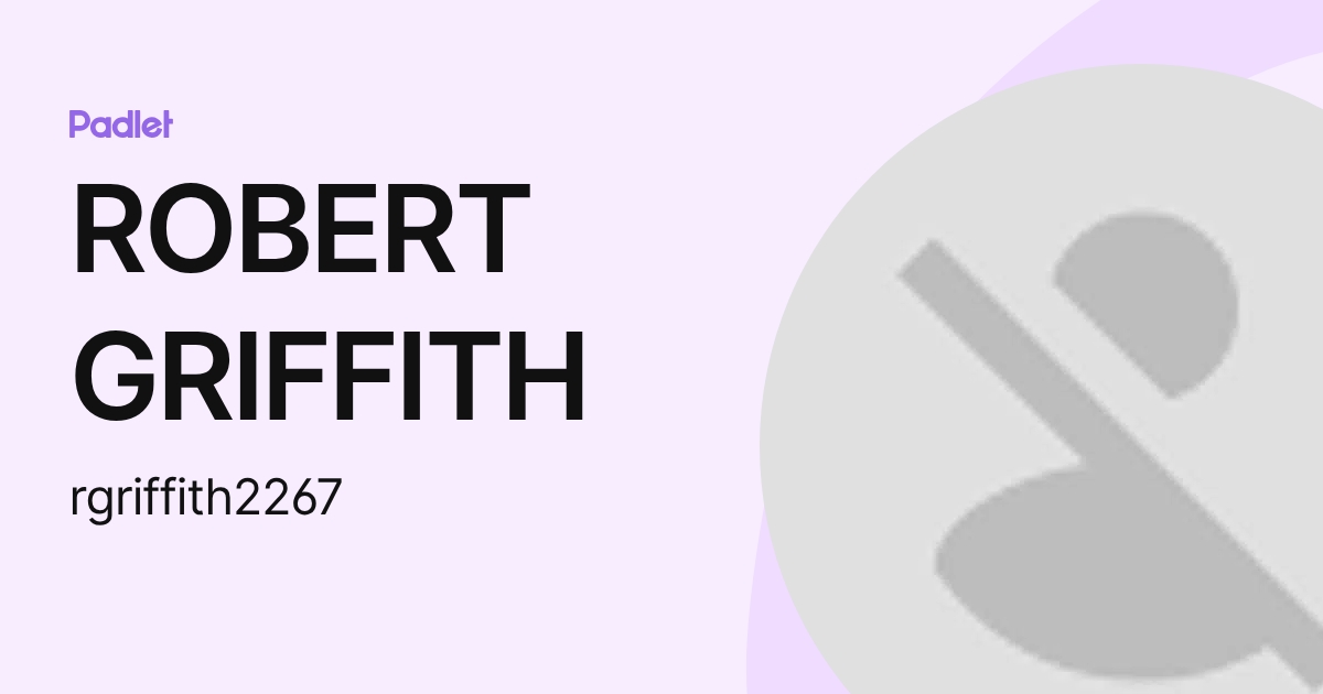 ROBERT GRIFFITH (rgriffith2267) profile | Padlet