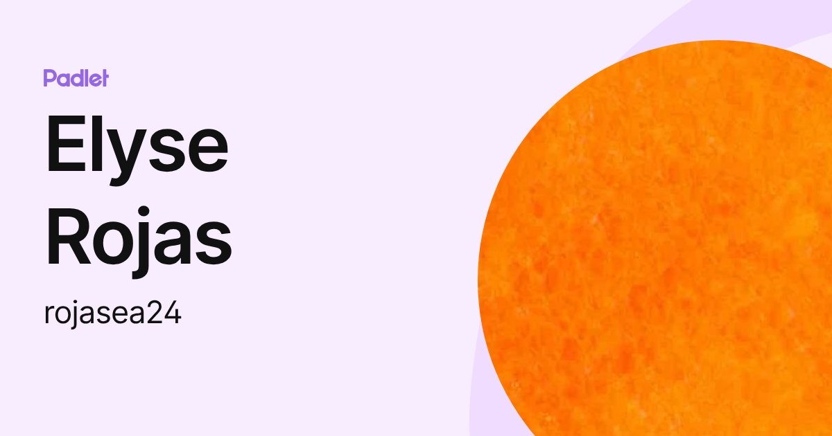 Elyse Rojas (rojasea24) profile | Padlet