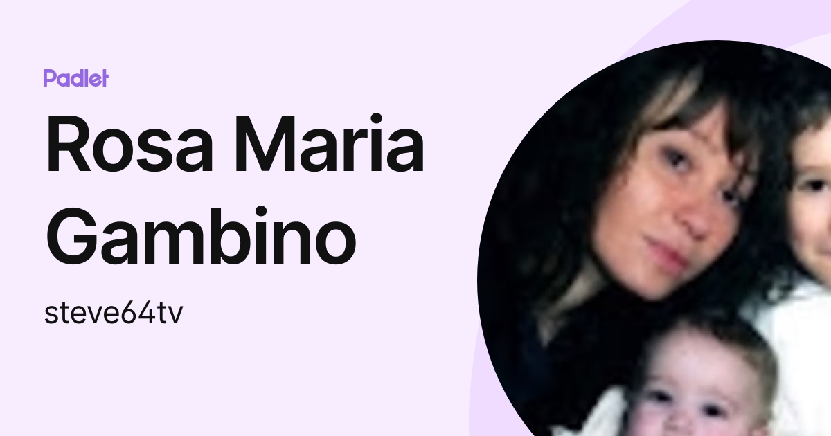 rosa-maria-gambino-steve64tv-profile-padlet