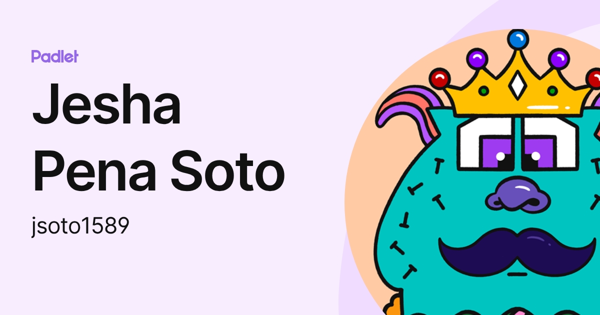 Jesha Pena Soto (jsoto1589) profile | Padlet