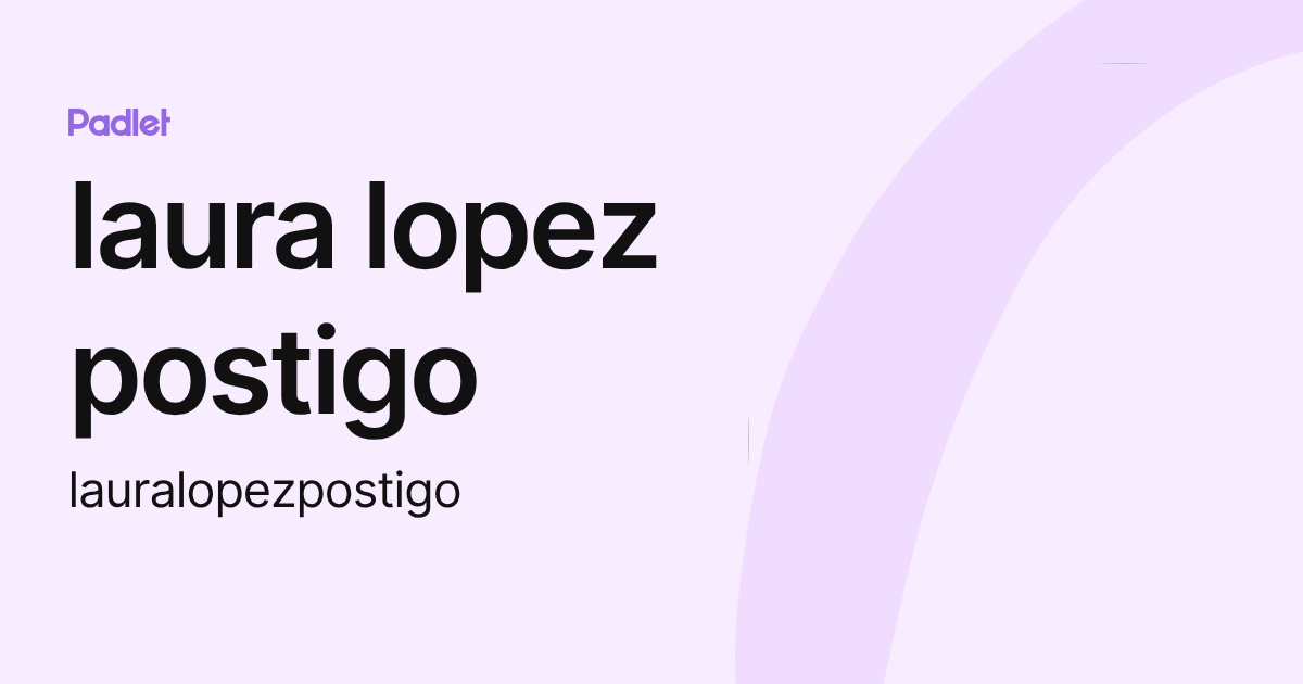 laura lopez postigo (lauralopezpostigo) profile | Padlet