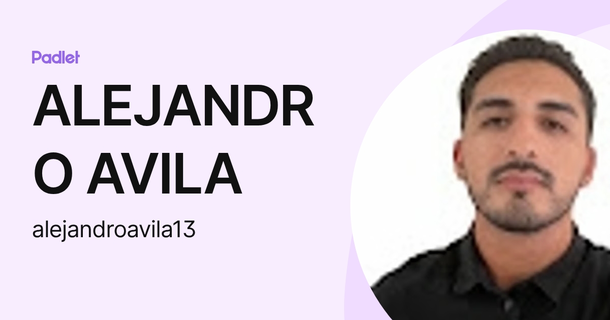 ALEJANDRO AVILA (alejandroavila13) profile | Padlet