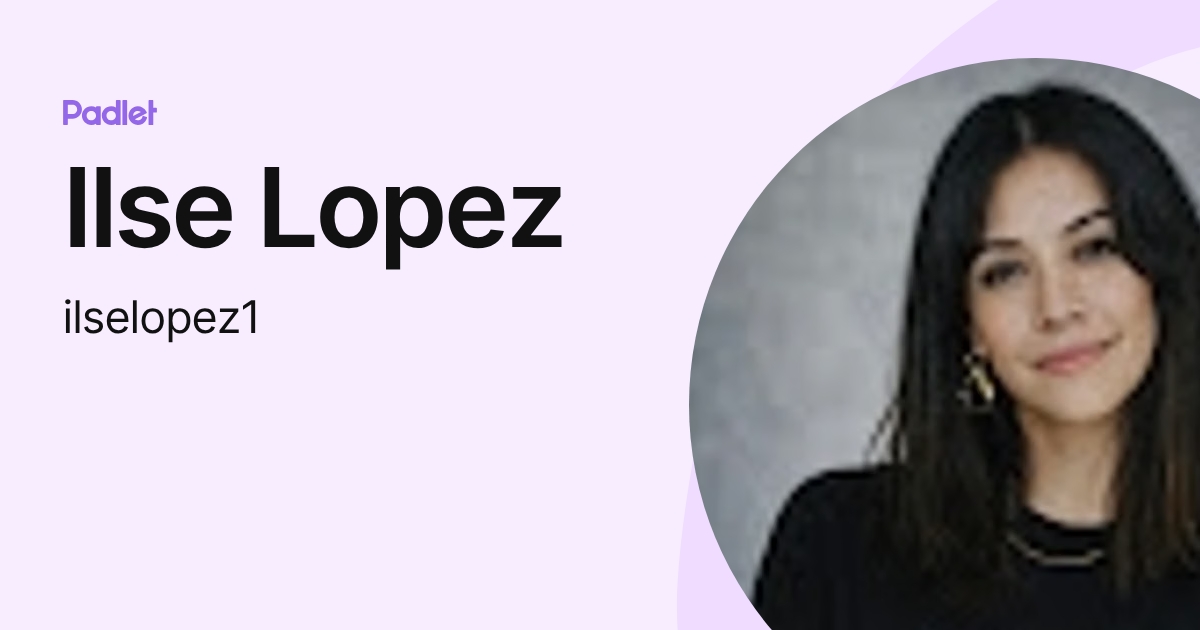 Ilse Lopez (ilselopez1) profile | Padlet