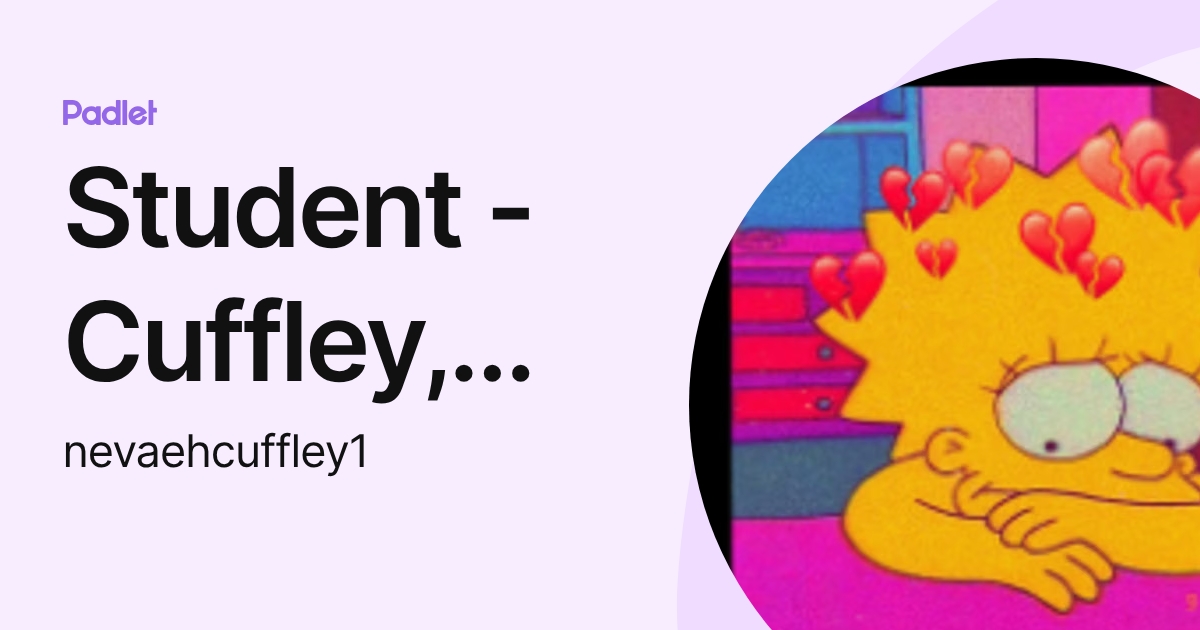Student - Cuffley, Nevaeh E. (nevaehcuffley) profile | Padlet