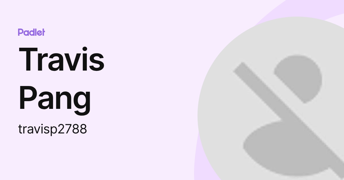Travis Pang (travisp2788) profile | Padlet