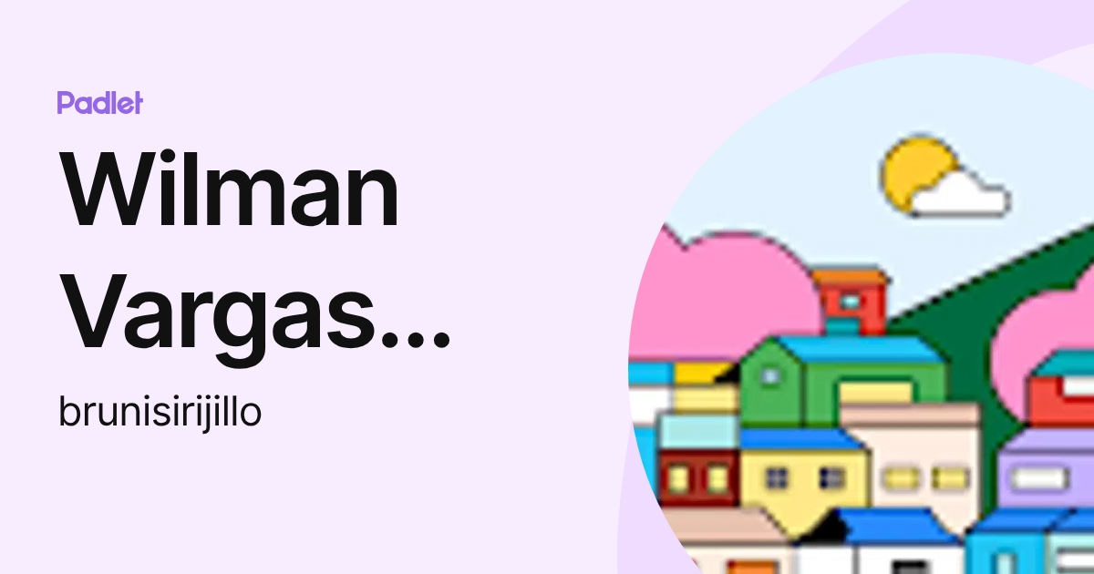 Wilman Vargas Suaza (brunisirijillo) profile | Padlet