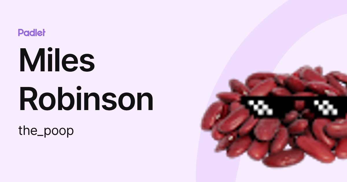 Miles Robinson (the_poop) profile | Padlet