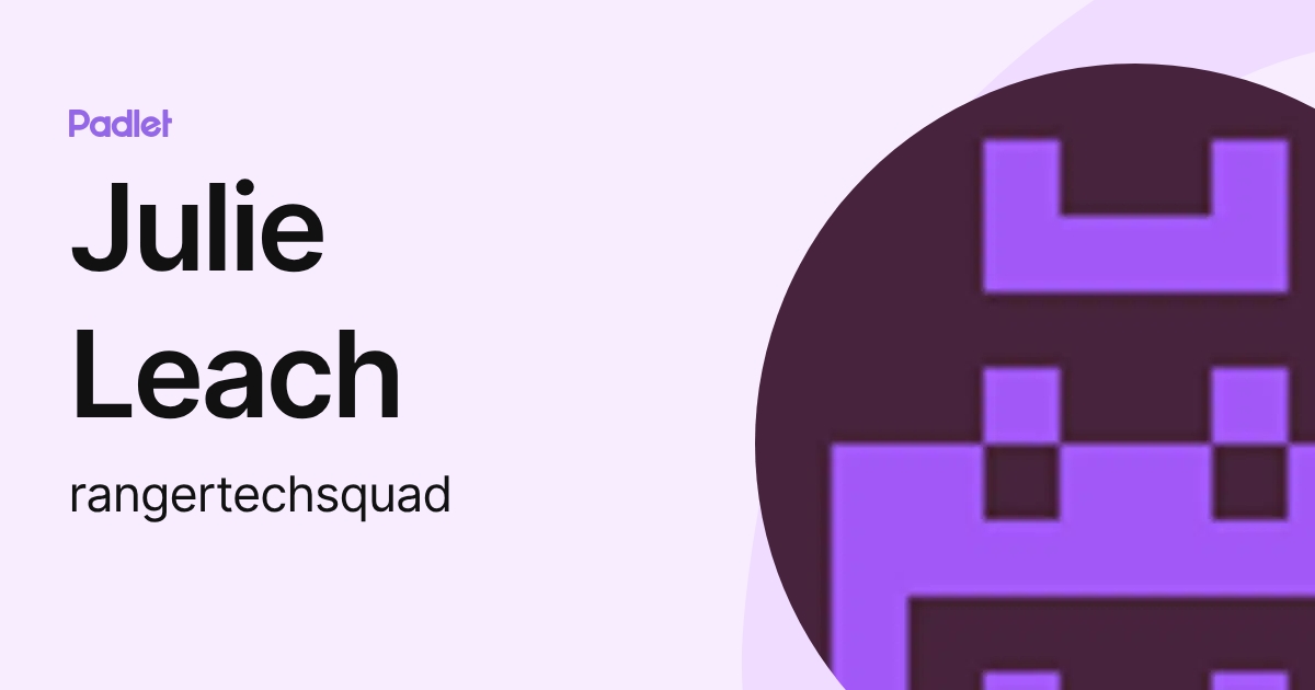 Julie Leach (rangertechsquad) profile | Padlet