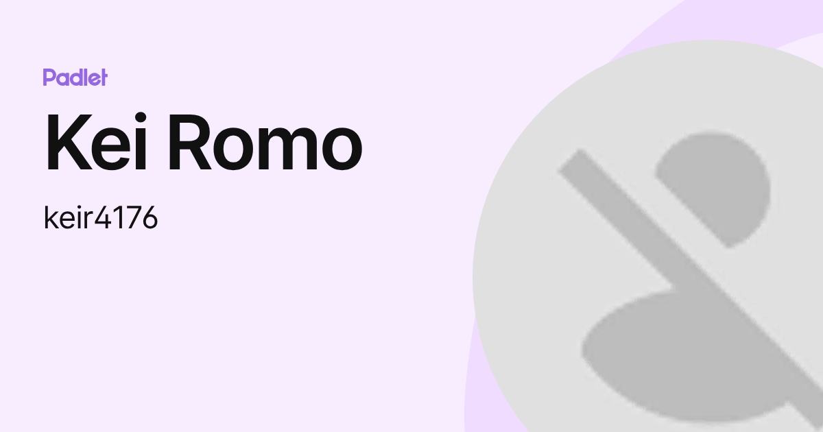 Kei Romo (keir4176) profile | Padlet